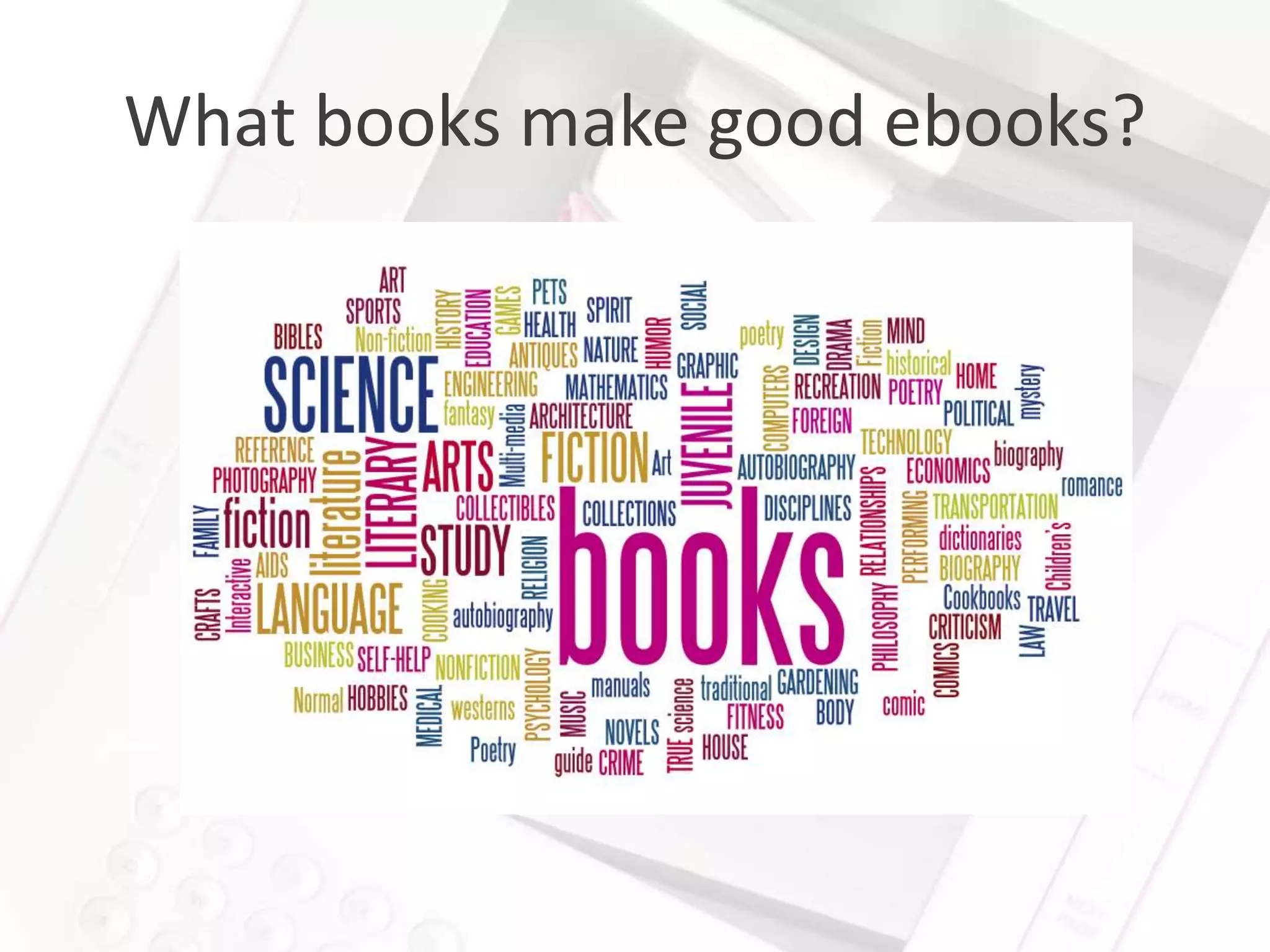 What books make good ebooks?
 