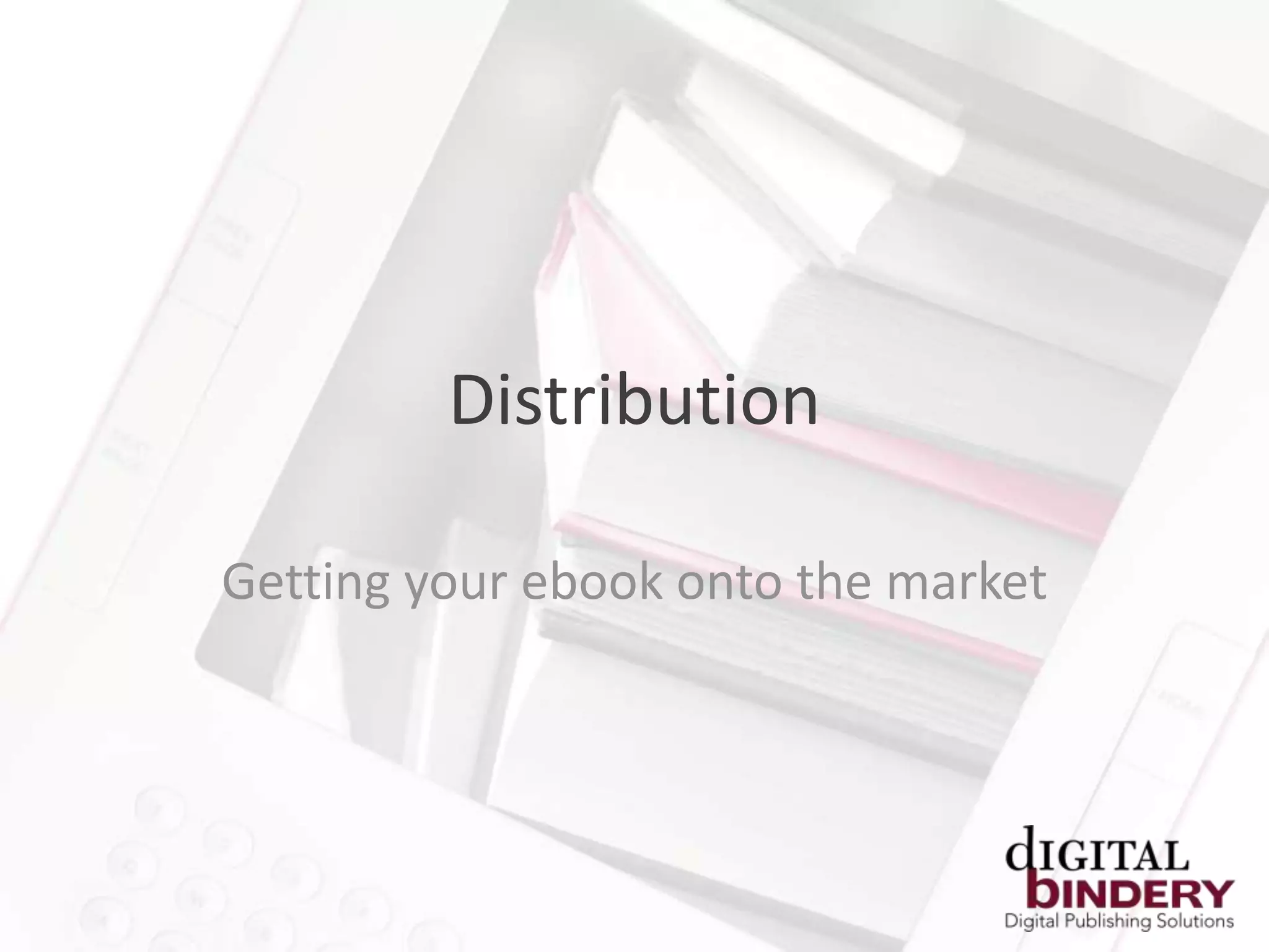 Distribution

Getting your ebook onto the market
 