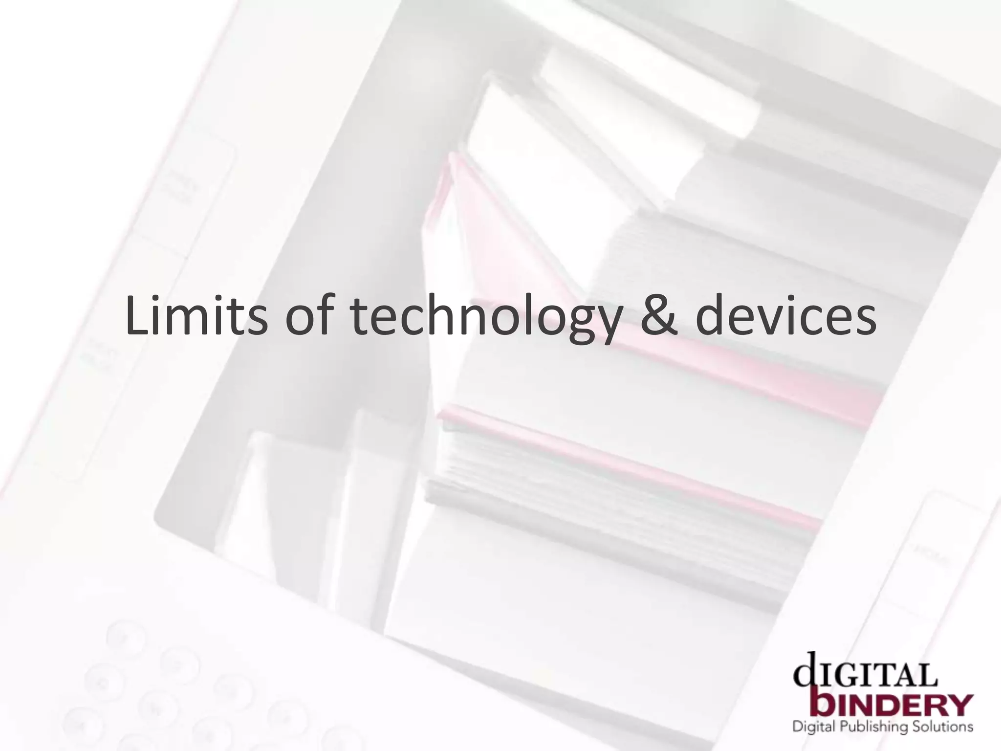 Limits of technology & devices
 