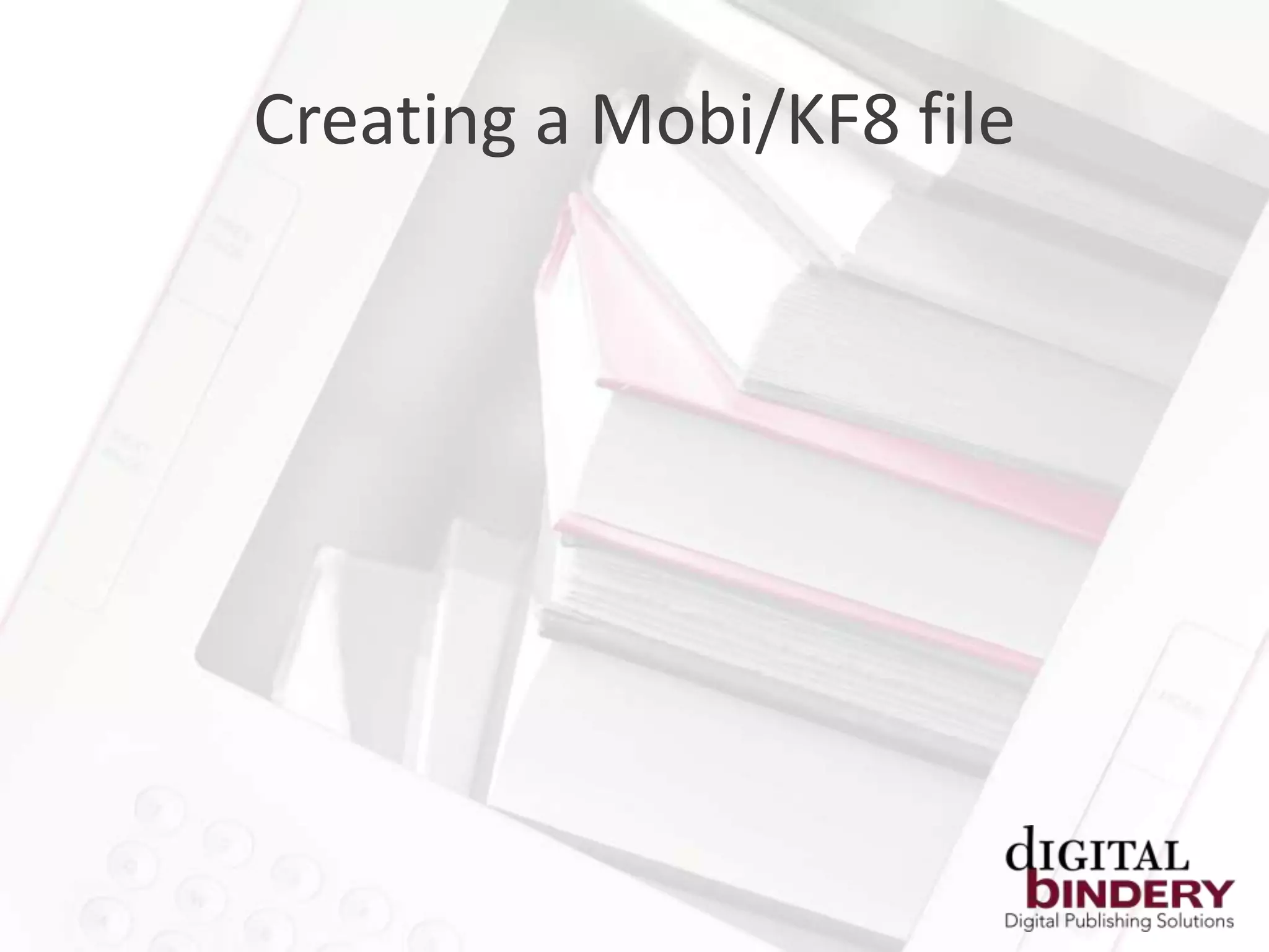 Creating a Mobi/KF8 file
 