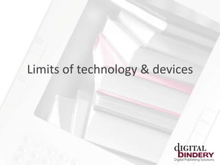Limits of technology & devices
 