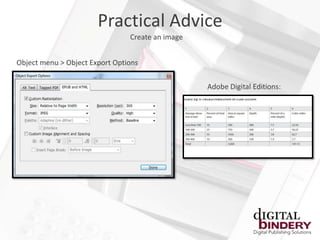 Practical Advice
                                Create an image


Object menu > Object Export Options


                                                  Adobe Digital Editions:
 