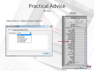 Practical Advice
                                      Alt Text
                                                 Bridge:


Object Menu > Object Export Options
 