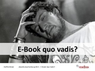 Steffen Meier ebookCamp Hamburg 2015 E-Book Quo Vadis?
E-Book quo vadis?
 