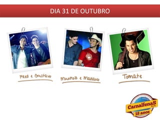 DIA 31 DE OUTUBRO
 