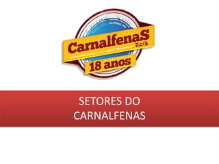 SETORES DO
CARNALFENAS
 