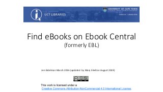 Find eBooks on Ebook Central
(formerly EBL)
Jen Eidelman March 2016 (updated by Mary Shelton August 2019)
 