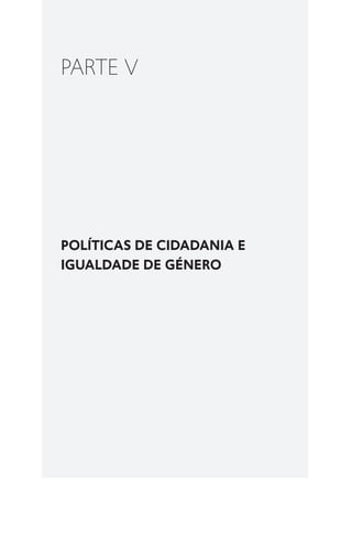 POLÍTICAS DE CIDADANIA E
IGUALDADE DE GÉNERO
PARTE V
 