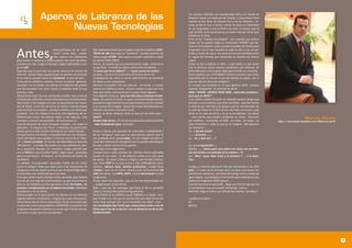 Aperos de Labranza de las                                                                                   Los clientes solicitan tus coordenadas GPS y mi mente se
                                                                                                                                     despista hasta una pelicula de Rambo y Apocalipsis Now
                                                                                                                                     rodada en los Altos de Chavón R.D y no en Vietnam . In-

                               Nuevas Tecnologías                                                                                    cluso se iba al cine a verlas , ahora se hace un Download
                                                                                                                                     en un ordenador o ves el DVD y ya está. Lo bueno que el
                                                                                                                                     usar el DVD no te penalizan en el video club por tener que
                                                                                                                                     rebobinar la cinta.
                                                                                                                                     Para mí las “nuevas tecnologías” , era cuando una señora
                                                                                                                                     mayor de mi pueblo cogía un ciclomotor TORROT que lle-



     Antes,
                                                                                                                                     vaba en el trasportín unas cuantas brazadas de hierba para
                                      para participar en un “con-    Más adelante pensé que mi padre robó de la NASA el SPEC-        el ganado con la hoz clavada en todo lo alto y con un pa-
                                      curso” como éste , usaba-      TRUM de 24k cosa que se “confirmó” cuando tuvimos los           ñuelo a modo de casco. Eso para mí era tan increible como
                                      mos sobres con matasellos      video juegos ATARI . Dos rayas y un pixel cuadrado a modo       la zagala de Torroña que levantaba un ternero en brazos
     para enviar a máquina y doble espacio una serie de folios,      de pelota !ERA TENIS!.                                          ,vaya!.
     primero con clip , luego con grapa , luego engomados y lue-     Ahora , se supone que nos comunicamos mejor , Internet lo       Antes se iba a rellenar el sifón , a por hielo y a por leche
     go en pdf.                                                      ocupa todo , El email se utiliza como arma arrojadiza ....      con tu lechera, ahora puedes comprarlo por internet. Se
     Supongo que lo que más nos ayuda ahora es el invento de         “¿ como que no lo sabias?”... - ! pues revisa tus mails!. -     bebía Mirinda y cinco pelas daba para mucho en el kiosko .
     internet , donde todos aquellos que no quieres encontrarte      te dicen , como si el email fuera el archivo de la CIA .        Ahora puedes con el PENDRIVE llevarte archivos que antes
     en tu vida lo pueden hacer en Facebook , la mar de bien.        La obligación de mirar tu correo (electrónico) se convierte     supondría por lo menos un par de árboles en papel , eso si
     Antes de los teléfonos móviles, incluso se tenían “geoposi-     en diaria y casi compulsiva.                                    que me alucina de la tecnología!!!.
     cionadas” en la mente, las cabinas de teléfono del pueblo       Muchos no pueden vivir sin internet , sin email , y mucho       Es curioso que todavía no sé que significa WEB , porque
     que funcionaban con cinco duros y hablabas todo lo que          menos sin teléfono movil , incluso vuelven a casa por muy       cuando “preguntas” en internet te dicen:
     querías y más.                                                  lejos que estén, a buscarlo por si acaso llama alguien.         WEB = WWW = WORLD WIRE WEB , cojonudo proclamo ,
     Obviamente eran las más solicitadas y había unas colas de       Para alguien como yo , que me visto para contestar al telé-     pero que es WEB ?
     militares de uniforme y novias añorantes que era imposible.     fono, me parece a veces un poco locuransiedadparanolla-         y así dando vueltas al bucle me despido porque tengo que
     Más tarde la tecnología hizo que se agujerearan las mone-       pasada el enganche tan brutal que tenemos con los móviles       atender a unos clientes que están perdidos , que han hecho
     das de 25pts. y con hilo de tanza se metía y cuando pitaba      y las nuevas tecnologías . Quien dice movil dice Blackberry (   la reserva por internet y se quejan que las coordenadas de
     para terminar la conexión , sacabas y metías y así hasta que    siempre me sonó a cantante soul) .                              la web del hotel en el GPS no son del todo correctas y que
     quisieras . Eso dió trabajo a muchos investigadores de te-      Incluso te llevas chascos como el que yo me llevé ayer: -       están en la calle de atrás y no en la de delante , me dicen
     lefónica para hacer las cabinas mejor y más seguras , más       hola!!!                                                         . ! que suerte que puedo mandarles un email , llamarles                            Marcos Alonso
     robustas y menos manipulables. Ahí avanzamos sí.                donde estás Javier...? ( tira de la cadena fluuuooosssshhhh)    por teléfono , mandarles un SMS , un video , un mapa , un      http://comunidad.hosteltur.com/Malonso/perfil
     Cuando empecé de mozo llevando maletas , no usaba ni            - Aquí trabajando poco- contesta.                               listín telefónico y todo lo que se os imagine . Me decanto
     pañuelos , ni siquiera los “tisús” o Kleenex, los guiris eran   ...                                                             por llamarles ...
     menos guiris y más turistas extranjeros sin tanto tatuaje.      Ahora si tienes una pantalla de ordenador ( HARDWARE )          yo. -¿ donde están?
     Así que fuimos creciendo y simpatizando con los recepcio-       de las “antiguas” osea que no sean planas, parece que te        .........(cliente) ......
     nistas del bigote que sudaban a chorros con lo de la “sába-     has quedado atrás, ya no valen , no son imagen actual e in-     yo: - ok. ¿ que ven ....?
     na” o mano corriente. El mundo del Backoffice se llamaba        cluso dice Montse de recepción que te pueden desintegrar        ....
     “Ahí detrás” , y estaba decorado con una sinfonía de colo-      los ojos o darte cancer en tus partes.                          yo : y a la izquierda?.....
     res y papelitos blancos con nombres. Luego aprendí que           creo que no le caigo bien).                                    cliente: ...... ahora pasa una señora en moto con un mon-
     era un RACK lo que el señor Pedro , algo mayor , guardaba       Aunque tiene razón porque los clientes tienen pantallas         tón de hierba y un pañuelo en la cabeza....!!!
     para sí cual Golum, “el tesoro”, en la película del Señor de    chulas en sus casas , tv de plasma ( antes la tv con carta      yo: - Bien ! pues todo recto y la primera ? ... a la dere-
     los Anillos.                                                    de ajuste , un canal y blanco y negro y sin mando a distan-     cha...
     La palabra Touroperador resonaba fuerte en los oidos            cia), tiene Wifi en su casa y uno o dos ordenadores como
     como el antiguo Telex que dejó paso a las impresoras de         mínimo , Iphone, Ipod , postea ,podcastea , cuelga fotos        Cuelgo y mientras pienso en dar por terminado o no, éste
     margarita,cinta de papel continuo que se desconfiguraba y       ,chatea ( que no es tomar chatos) sino comunicarse ON           post , a través de la ventana veo a lo lejos una moza con
     se atascaba cual overbooking en la costa.                       LINE con otros , usa MP3 y MP4 , realiza downloads incluso      pantalones vaqueros , camiseta de manga corta y botas de
     Creo que tardé mucho tiempo hasta aprender que diablos          programan .                                                     agua negras , que levanta un ternerillo para meterlo en una
     era eso de una hoja de reclamaciones, ya que mis primeros       Ahora ,dicen los expertos , que se nos han desarrollado los     deshecha furgoneta EBRO blanca .....
     años en la hotelería juraría que pese a todo No había , no      ... pulgares por el uso de los                                  Cuando termina la operación , llega una Torrot roja que en
     existían o simplemente no se habían inventado. Mandaba          SMS = que son los mensajes que Paco el de la cornetilla         el portabultos trae un montón de hierba , sonrío .
     la empresa y no el cliente.                                     daba en la plaza del pueblo antiguamente.                       Mientras llega el coche con GPS de los clientes “perdidos”.
     Ahora puedes ver lo que opinan los clientes en las distintas    Ahora PACO en su teléfono pone TQMXO a su mujer , aun-
     páginas web de comentarios , al igual que cada empresa tu-      que le pide a su hija que lo escriba ella que sabe como van     ¿ publicar el post? .....
     rística tiene hoy en día la suya propia. He de reconocer que    éstas cosas porque uno “ya va teniendo una edad” , dice.        Sí!
     el paso del cursor parpadeante CUADRADO monocolor del           Las tecnologías han hecho que conozcamos antes a los de         gracias.
     programa de gestión hotelera al cursor tipo FLECHA actual,      China que a los de tu barrio ! eso se llama la era de la CO-
     me costó a la par que me asombraba.                             MUNICACION! .




                                                                                                                                                                                                                                                  
 