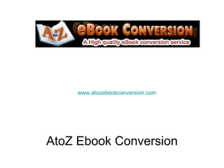 www.atozebookconversion.com




AtoZ Ebook Conversion
 