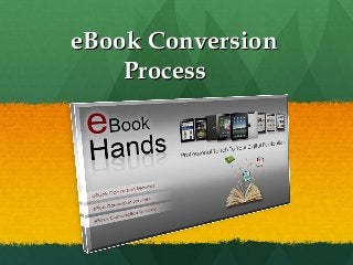 eBook ConversioneBook Conversion
ProcessProcess
 