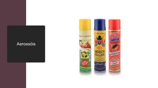 Aerossóis
 