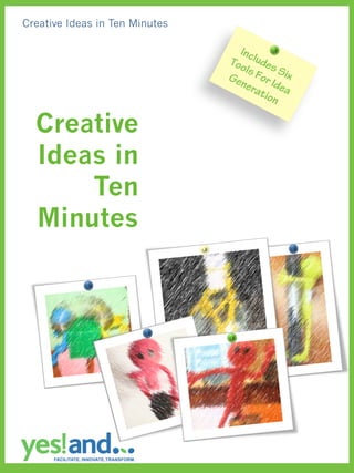 Creative Ideas in Ten Minutes




  Creative
  Ideas in
      Ten
  Minutes
 