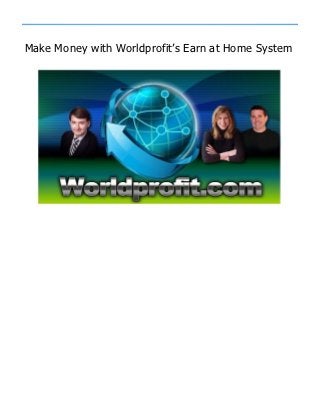 Make Money with Worldprofit’s Earn at Home System
 