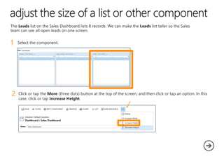 1 Select the component.
2 Click or tap the More (three dots) button at the top of the screen, and then click or tap an option. In this
case, click or tap Increase Height.
 