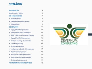 O DEsafio de solucionar problemas e a dedicação VERdadeira ao DEsenvolvimento
HUMano constrói a marca que traduz a filosofia da empresa:
 