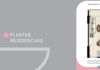 APARTAMENTO-P
Os móveis de dimensões com
molduras, sancas de gesso e
de decoração, não fazendo pa
PLANTAS
RESIDENCIAIS
 