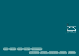 CONCEITO LOCALIZAÇÃO MIXED USE IMPLANTAÇÃO PLANTAS RESIDENCIAIS
PLANTAS COMERCIAIS FICHA TÉCNICA FACILITIES SERVICES INSTITUCIONAL PROJETISTAS
 