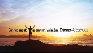 Conhecimento, quem tem,vaialém.
 