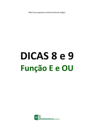 #DoE Sem programar nenhuma linha de código!
DICAS 8 e 9
Função E e OU
 