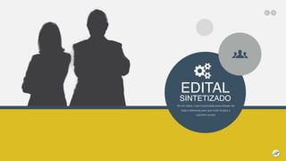 EDITAL
SINTETIZADO
Ter em mãos o que é prioridade para estudar faz
toda a diferença para que você vá para o
caminho correto
 