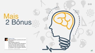Mais
2 Bônus
 