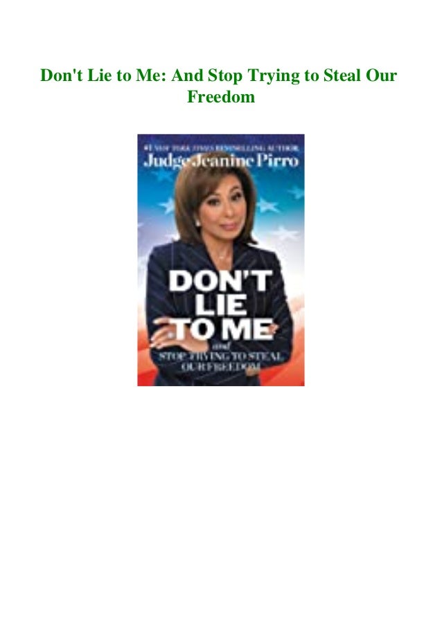 Ebook Don T Lie To Me And Stop Trying To Steal Our Freedom Download F