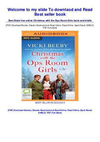 Welcome to my slide To downlaod and Read
Best seller book
Best Book free online Christmas with the Ops Room Girls book and kindle
[PDF] Download Ebooks, Ebooks Download and Read Online, Read Online, Epub Ebook KINDLE,
PDF Full eBook
#BEST SELLER ON 2020-2021#
[PDF] Download Ebooks, Ebooks Download and Read Online, Read Online, Epub Ebook
KINDLE, PDF Full eBook
 