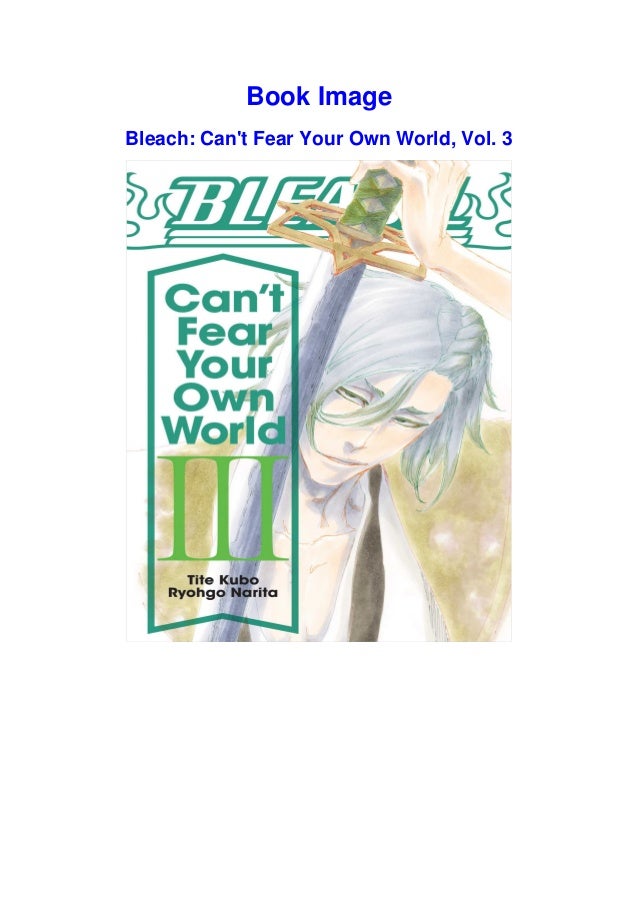 Ebook Download Free Pdf Bleach Can T Fear Your Own World Vol 3 Ebook Download Free Pdf Bleach Can T Fear Your Own World Vol 3