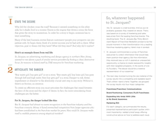 the eBooK eBooK                                                                                                                                         13




step
                                                                                                     So, whatever happened
I      state th e d esi re
       Why did the chicken cross the road? Because it wanted something on the other
                                                                                                     to St. Jacques?
                                                                                                      Yes, St. Jacques is a real business. And as you’ve
       side, be it shade, food or a rooster. Desire is the engine that drives a story, the force      probably guessed, they created an ebook. Theirs
       that gives the story its momentum. In order for a story to begin, someone has to               was based on a survey of marketing and sales
       want something.                                                                                executives from the leading franchise brands. The
                                                                                                      resulting book, The St. Jacques Big Thirty Bench-
       Many of the best business stories feature customers—people your prospects can em-
                                                                                                      mark Report of Franchise Marketers proved to be the
       pathize with. So begin there; think of a recent success you’ve had with a client. What
                                                                                                      pivotal moment in their transformation into a leading
       objective, goal or dream did they have? What did they want? And why did it matter?
                                                                                                      franchise marketing agency. Here’s how it worked:


       here’s an example drawn from real life:                                                     1. St. Jacques commissioned a survey of franchise
                                                                                                      executives to collect information that would help
       St. Jacques, an advertising, marketing and design agency in northern New Jersey,               them position their agency. But the information
       wanted to rise above a pack of similar service providers by finding a clear, distinctive       they received was so rich it opened an unexpected
       focus. Its mission: to brand itself as THE resource for franchise marketing.STep 1             opportunity: a chance to share newsworthy insights
step


2
                                                                                                      with their targeted prospects. In the words of one
                                                                                                      its founders, “The ebook would be a material
       arti cu late th e dan g er                                                                     representation of our expertise.”
       “Boy meets girl, boy gets girl” is not a story. “Boy meets girl, boy loses girl, boy goes
                                                                                                   2. The next step involved turning the raw material of the
       through hell and high water, then boy gets girl” is a story. Danger—a risk, threat,            survey results into a compelling and readable report.
       impediment or obstacle—is the absolutely crucial next step in any story. Without it,           That’s where I leant a hand. Together, we grouped
       there’s no friction, no emotion.                                                               the survey results into four major categories:
       To create an effective story, you must articulate the challenges that stand between
                                                                                                      Franchisee/Franchisor Communications
       the hero of the story and the object of desire. In fact, the more intimidating those
                                                                                                      Brand Positioning: Consumers PLUS Franchisees
       challenges are, the better.
                                                                                                      Expanding Into Areas With Little
                                                                                                      or No Brand Awareness
       For st. Jacques, the danger looked like this:
                                                                                                      Marketing ROI
       But St. Jacques had almost no name recognition in the franchise industry and few
                                                                                                      For each category, we summarized the results,
       franchise contacts. Worse, it faced entrenched competition from larger agencies who
                                                                                                      presented representative participant quotes, and—
       had been established in the franchise market for years. How could St. Jacques make
                                                                                                      most importantly—added a brief essay offering
       itself a credible presence among skeptical insiders?
                                                                                                      constructive advice on how to address each issue.
 