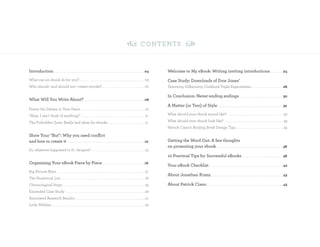 e Contents f


Introduction . . . . . . . . . . . . . . . . . . . . . . . . . . . . . . . . . . . . . . . . . . . . . . . . . . . . . . . . . 04         Welcome to My eBook: Writing inviting introductions . . . . . . . . 24
What can an ebook do for you? . . . . . . . . . . . . . . . . . . . . . . . . . . . . . . . . . . . . . . . . . 05                        Case Study: Downloads of Dow Jones’
Who should—and should not—create ebooks? . . . . . . . . . . . . . . . . . . . . . . . . . . . 07                                         Taxonomy Folksonomy Cookbook Triple Expectations . . . . . . . . . . . . . . . . . . . . 28

                                                                                                                                          In Conclusion: Never-ending endings . . . . . . . . . . . . . . . . . . . . . . . . . . . . 30
What Will You Write About? . . . . . . . . . . . . . . . . . . . . . . . . . . . . . . . . . . . . . . 08
                                                                                                                                          A Matter (or Two) of Style . . . . . . . . . . . . . . . . . . . . . . . . . . . . . . . . . . . . . . . . . 32
Frame the Debate in Your Favor . . . . . . . . . . . . . . . . . . . . . . . . . . . . . . . . . . . . . . . . 10
“Help, I can’t think of anything!” . . . . . . . . . . . . . . . . . . . . . . . . . . . . . . . . . . . . . . . . 11                     What should your ebook sound like?. . . . . . . . . . . . . . . . . . . . . . . . . . . . . . . . . . . . 32

The Forbidden Zone: Really bad ideas for ebooks . . . . . . . . . . . . . . . . . . . . . . . 11                                          What should your ebook look like? . . . . . . . . . . . . . . . . . . . . . . . . . . . . . . . . . . . . . 33
                                                                                                                                          Patrick Ciano’s Binding Book Design Tips . . . . . . . . . . . . . . . . . . . . . . . . . . . . . . 34

Show Your “But”: Why you need conflict
and how to create it . . . . . . . . . . . . . . . . . . . . . . . . . . . . . . . . . . . . . . . . . . . . . . . . . 12                 Getting the Word Out: A few thoughts
                                                                                                                                          on promoting your ebook . . . . . . . . . . . . . . . . . . . . . . . . . . . . . . . . . . . . . . . . . . 36
So, whatever happened to St. Jacques? . . . . . . . . . . . . . . . . . . . . . . . . . . . . . . . . . . 13
                                                                                                                                          10 Practical Tips for Successful eBooks . . . . . . . . . . . . . . . . . . . . . . . . . . 38
Organizing Your eBook Piece by Piece . . . . . . . . . . . . . . . . . . . . . . . . . . . 16
                                                                                                                                          Your eBook Checklist . . . . . . . . . . . . . . . . . . . . . . . . . . . . . . . . . . . . . . . . . . . . . . . 42
Big-Picture Bites . . . . . . . . . . . . . . . . . . . . . . . . . . . . . . . . . . . . . . . . . . . . . . . . . . . . . . . 17
                                                                                                                                          About Jonathan Kranz. . . . . . . . . . . . . . . . . . . . . . . . . . . . . . . . . . . . . . . . . . . . . . 43
The Numerical List . . . . . . . . . . . . . . . . . . . . . . . . . . . . . . . . . . . . . . . . . . . . . . . . . . . . . 18
Chronological Steps . . . . . . . . . . . . . . . . . . . . . . . . . . . . . . . . . . . . . . . . . . . . . . . . . . . . 19            About Patrick Ciano . . . . . . . . . . . . . . . . . . . . . . . . . . . . . . . . . . . . . . . . . . . . . . . . 43
Expanded Case Study . . . . . . . . . . . . . . . . . . . . . . . . . . . . . . . . . . . . . . . . . . . . . . . . . . 20
Annotated Research Results . . . . . . . . . . . . . . . . . . . . . . . . . . . . . . . . . . . . . . . . . . . . 21
Little Nibbles . . . . . . . . . . . . . . . . . . . . . . . . . . . . . . . . . . . . . . . . . . . . . . . . . . . . . . . . . . . 22
 