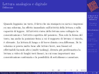 L’Ipad ed il
Cloud nella
didattica
Veronica
Cavicchi
Introduzione
Ebook
reader
Iniziative
delle scuole
Ambienti
on line
At...