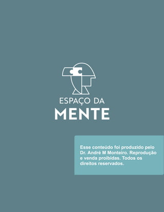 Esse conteúdo foi produzido pelo
Dr. André M Monteiro. Reprodução
e venda proibidas. Todos os
direitos reservados.
 
