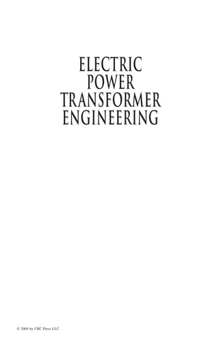 ELECTRIC
POWER
TRANSFORMER
ENGINEERING
© 2004 by CRC Press LLC
 