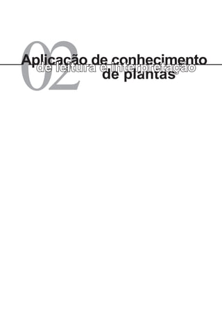 de plantas
02Aplicação de conhecimentode leitura e interpretação
 