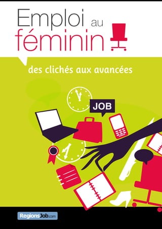 Emploi au
féminin
 des clichés aux avancées


               JOB
 