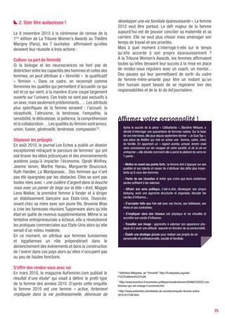 Conclusion : le web, nouveau challenge
des femmes !

Pour une femme, construire une marque personnelle
afin de se différencier et créer une empreinte singulière
et personnelle, passe indéniablement par l’acceptation
de ses particularités. En août 2010, Comscore a rédigé
un « livre blanc» 9 sur la question de l’usage du web
par les femmes intitulé « How Women are Shaping
the Internet ». D’après le magazine «Regards sur le
Numérique», l’étude révèle plusieurs tendances que
voici :
- les femmes sont devenues la norme numérique :
les publicitaires pensent que les sites de magazines
féminins sont les meilleurs endroits pour toucher les
femmes en ligne.
- les femmes sont plus engagées que les hommes
sur Internet. Elles y écrivent leur propre histoire sur les
réseaux sociaux (16,3% du temps passé en ligne), sur les
messageries instantanées et les sites communautaires.
- les réseaux sociaux au coeur de la pratique féminine.
Les femmes s’approprient les réseaux sociaux d’une
manière différente des hommes notamment en y
passant significativement plus de temps.
- l’explosion des réseaux sociaux a favorisé
l’émergence de nouvelles pratiques et de nouvelles
activités chez des femmes de tout âge : principalement
le partage de photos, les jeux, la vidéo et la messagerie
instantanée.
- les femmes achètent plus que les hommes en ligne.
Les femmes utilisent plus Internet que les hommes pour
leurs transactions et elles dépensent significativement
plus.
- les stéréotypes s’atténuent. Les femmes gèrent
autant leurs comptes en ligne et s’engagent dans les
« services en ligne » comme les hommes.

Les rédactrices de cette étude concluent : « Une fois que
les femmes se connectent, elles s’engagent ; une fois
qu’elles s’engagent, elles étreignent ; une fois qu’elles
étreignent, elles pilotent. Et c’est le futur. Internet : c’est
l’œuvre des femmes. »




9
    http://www.rslnmag.fr/blog/2010/8/24/les-femmes_ces-internautes-un-peu-plus-en-avance-que-les-autres


                                                                                                           35
 