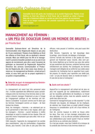 En tant que femme, as-tu rencontré des                  pas avec les enfants quand on doit rester au bureau
difficultés particulières au cours de ta carrière ?          ou pour le dossier que l’on n’a pas bouclé quand on est
                                                             en famille le week-end par exemple. Il est indispensable
Ma carrière s’est déroulée quasi exclusivement au sein       de bien isoler les temps de vie : être à 100% au travail
d’une entreprise dans laquelle je suis à la direction.       ou avec sa famille, mais pas entre les deux. Ce n’est pas
De ce fait, je n’ai globalement pas subi de dif-             simple mais c’est assez essentiel.
ficultés réelles liées à ma condition de femme.              S’avouer (à soi et aux autres) que l’on ne peut pas tout
Bon, je n’ai pas échappé à quelques remarques sexistes,      faire (bien j’entends) et se faire aider, là encore sans
mais je leur pardonne, ces messieurs avaient déjà            culpabiliser. Pour améliorer la gestion quotidienne des
un certain âge…                                              tâches domestiques et afin de favoriser ainsi une vie de
Plus sérieusement, l’entreprise étant un monde mas-          famille plus sereine. Dans ce cadre, il ne faut pas ou-
culin à la base, je m’efforce de gommer tous les cli-        blier de mettre à contribution son homme : pour avoir
chés liés à la femme et à la mère, car c’est ce que l’on     une femme ultra-épanouie, à la fois heureuse dans
reproche le plus aux femmes en général. Aussi, je ne         son job et dans sa vie perso, il y a quelques efforts
termine pas plus tôt, je ne refuse pas les réunions          à faire !
tardives ou les déplacements, ni ne m’arrête pas dès que     Enfin, LE conseil ultime : être égoïste et se réserver
mon enfant est malade, etc. (Non, non, non, je ne suis       des moments « rien-que-pour-soi »… Shopping, sport,
pas une mauvaise mère !) Bref, je fais en sorte que l’on     ballade, spa, virée entre copines, peu importe, mais
ne puisse pas me reprocher quoi que ce soit vis à vis        se faire plaisir à soi ! Comment ? Il faut convenir avec
de ma vie privée. Je trouverais cela insupportable.          son conjoint d’une demi-journée le week-end où vous
Finalement, les seuls moments plus compliqués ont            n’êtes pas disponible par principe. Ou encore poser
été les congés maternité : là, pas d’autre solution que      de temps en temps un jour de congé et le consa-
de s’arrêter. Et la gestion de l’intérim reste ardue même    crer à sa petite personne. Et non, on n’en profite pas
si elle est organisée.                                       pour garder les enfants ce jour-là et c’est très bien
                                                             comme cela ! Voire même partir en week-end entre
                                                             copines ? Le bénéfice est instantané pour soi, profite
                                                             à toute la famille et finalement aux collaborateurs…
    Avoir des responsabilités dans une entreprise
rend-t-elle la conciliation vie pro/vie perso plus
difficile selon toi ?

Sans hésiter, oui. Mais c’est aussi vital pour moi, je ne
veux pas choisir, alors, il faut bien composer !
La difficulté essentielle est basiquement temporelle :
avoir des responsabilités implique d’être présent. Mais
avoir des enfants aussi ! Alors assurer une écoute qua-
litative, se montrer disponible (et positive) aussi bien
pour ses collaborateurs que pour ses enfants demande
beaucoup d’énergie et d’organisation. Et il ne faut pas
oublier les autres personnes de notre vie : conjoint,
famille et amis… Malgré tout, je considère que c’est
un vrai luxe de conjuguer job intéressant, enfants et vie
sociale. Et je sais que le luxe a un prix !


   Finalement, quels conseils donnerais-tu aux
femmes qui souhaitent mener de front un poste
de dirigeante et une vie de mère de famille ?

« Acheter » des nerfs d’acier, s’organiser au maximum
pour ne rien oublier, ne pas être parasitée par les évé-
nements mineurs et être efficace sur tous les fronts…
Un autre point très important est de ne pas se
culpabiliser inutilement : pour le temps que l’on ne passe

                                                                                                                         53
 