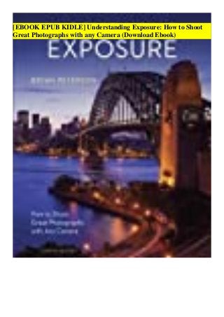 [EBOOK EPUB KIDLE] Understanding Exposure: How to Shoot
Great Photographs with any Camera (Download Ebook)
 