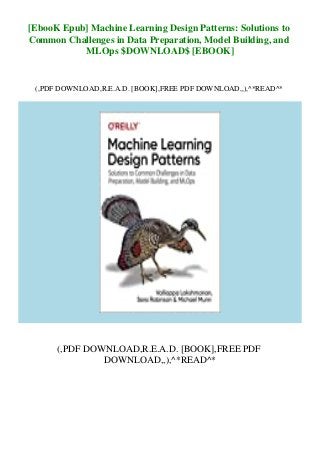 [EbooK Epub] Machine Learning Design Patterns: Solutions to
Common Challenges in Data Preparation, Model Building, and
MLOps $DOWNLOAD$ [EBOOK]
(,PDF DOWNLOAD,R.E.A.D. [BOOK],FREE PDF DOWNLOAD,,),^*READ^*
(,PDF DOWNLOAD,R.E.A.D. [BOOK],FREE PDF
DOWNLOAD,,),^*READ^*
 