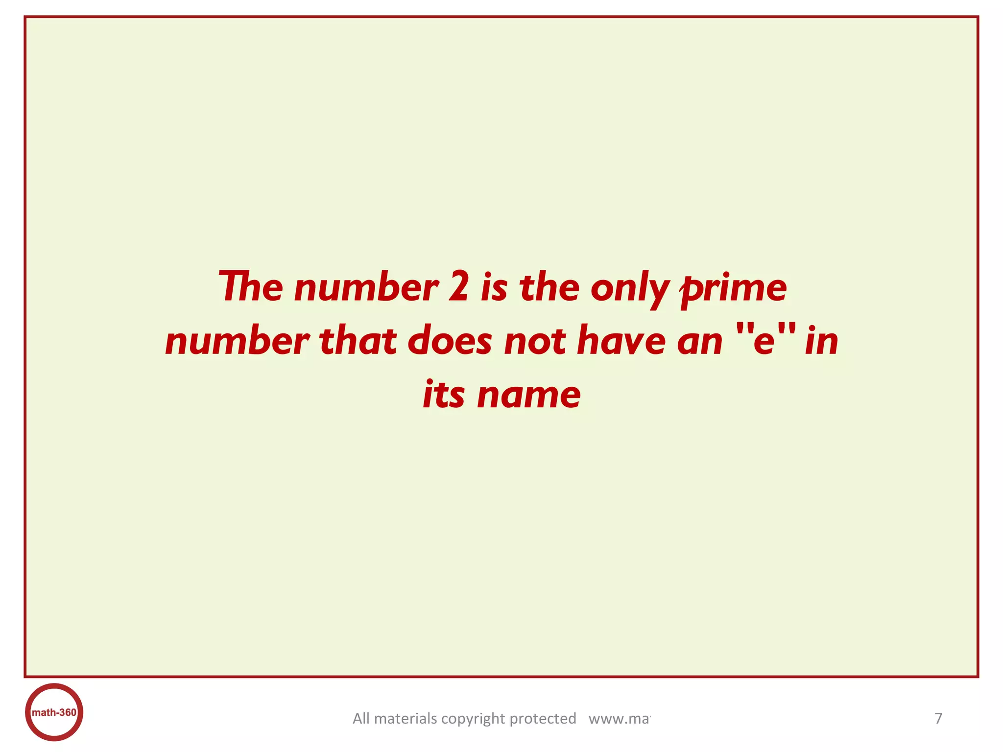 The number 2 is the only prime number that does not have an "e" in its name 