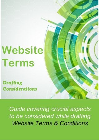 Drafting
Considerations
Guide covering crucial aspects
to be considered while drafting
Website Terms & Conditions
Website
Terms
 
