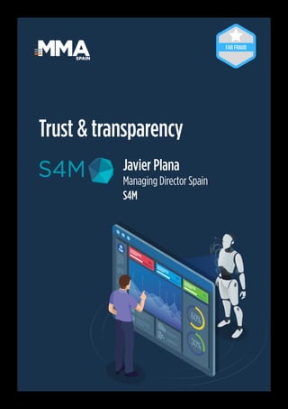 16
Javier Plana
Managing Director Spain
S4M
Trust & transparency
SPAIN
 