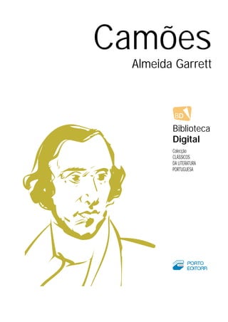 Camões
Almeida Garrett
BD
Biblioteca
Digital
Colecção
CLÁSSICOS
DA LITERATURA
PORTUGUESA
 