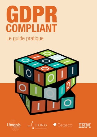 © Umanis 2018 	 1
GDPRCOMPLIANT
Le guide pratique
 