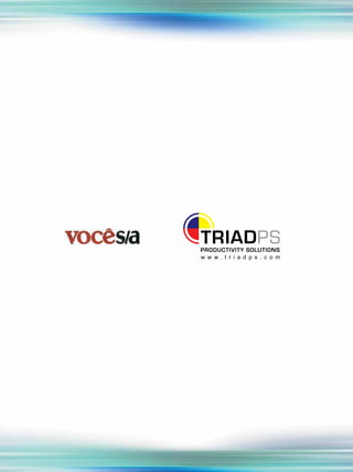Todos os direitos reservados para TriadPS - Productivity Solutions. Para reproduzir solicite autorização prévia.
w w w . v o c e c o m m a i s t e m p o . c o m . b r
w w w . t r i a d p s . c o m
 