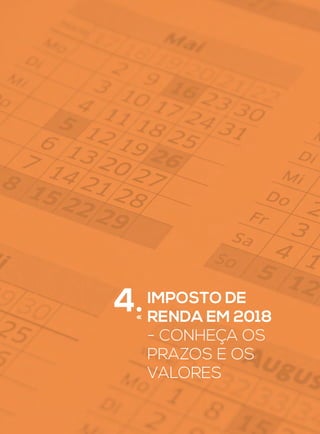 4.IMPOSTO DE
RENDA EM 2018
- CONHEÇA OS
PRAZOS E OS
VALORES
 