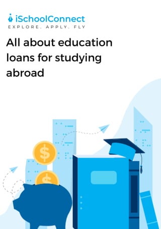 All about education
loans for studying
abroad
 
