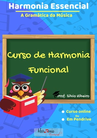 Harmonia Essencial
A Gramática da Música
Curso de Harmonia
Funcional
Prof. Silvio Ribeiro
Curso online
Em Pendrive
Ou
 
