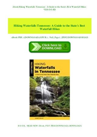 ebook Hiking Waterfalls Tennessee: A Guide to the State's Best Waterfall Hikes
*E.B.O.O.K$
Hiking Waterfalls Tennessee: A Guide to the State's Best
Waterfall Hikes
eBook PDF, ((DOWNLOAD)) EPUB, (, 'Full_Pages', [PDF] DOWNLOAD READ
B.O.O.K., !READ NOW!, Ebook, P.D.F. FREE DOWNLOAD, [DOWNLOAD]
 